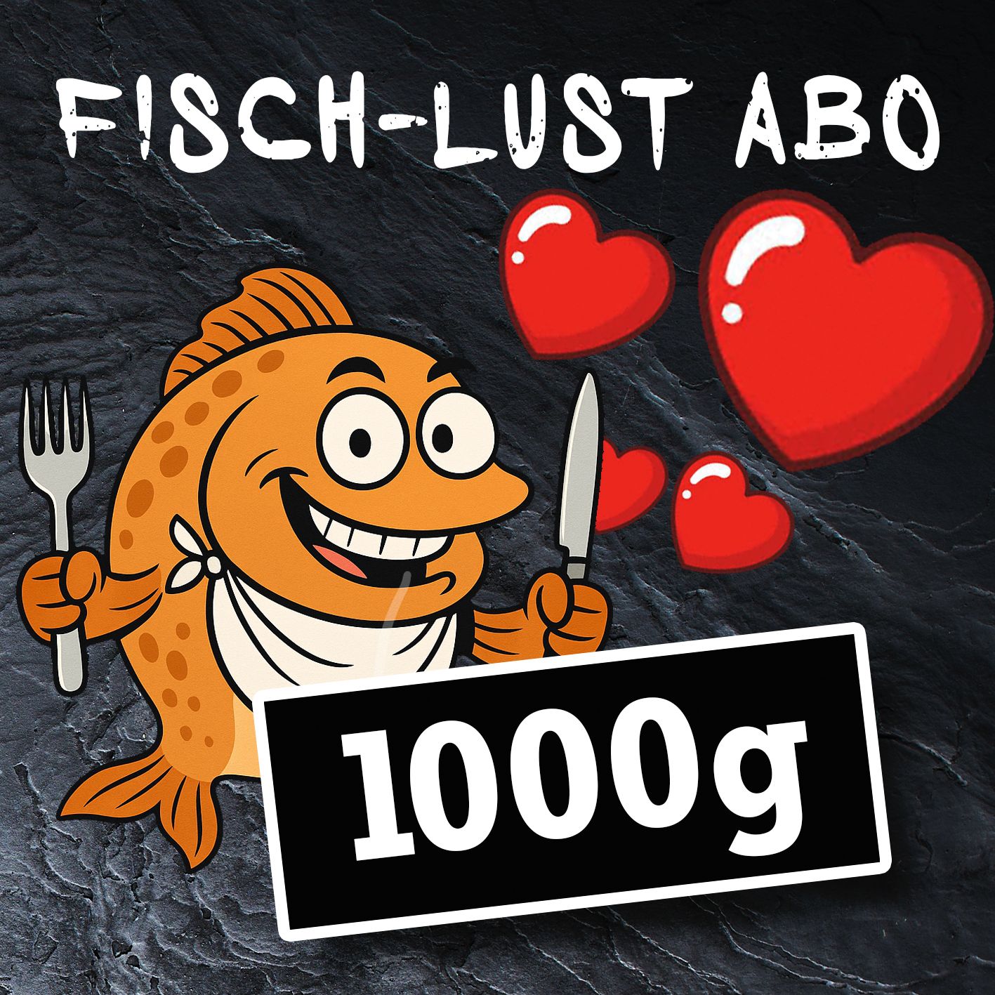 Cartoon-Fischfigur mit Gabel und Messer, Text „Fisch-Lust Abo“, Gewicht 1000 g, mit Herzen. – Fishing Adventure GmbH